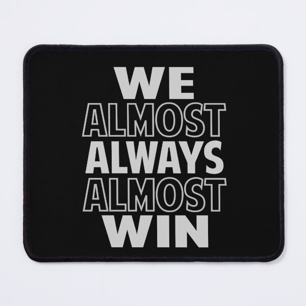Item preview, We almost always almost win funny designed and sold by Colorfulman.