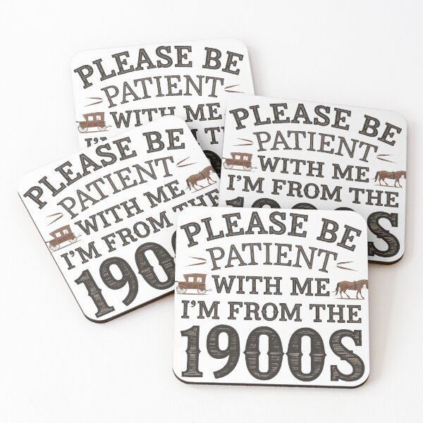 Item preview, Please be patient with me, I'm from the 1900's  designed and sold by Hotshots Design.