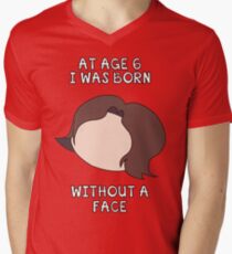 Im Alter von 6 Jahren wurde ich ohne Gesicht geboren T-Shirt mit V-Ausschnitt