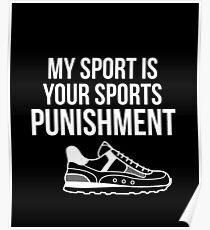Runniny My Sport is Your Sports Punishment Track Poster