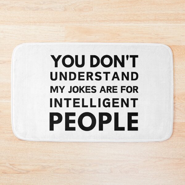 Item preview, You don't understand my jokes are for intelligent people sarcastic quote designed and sold by mysteriousquote.