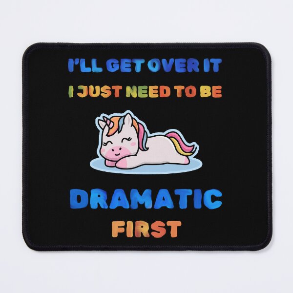 Item preview, I'll Get Over It I Just Need To Be Dramatic First designed and sold by FallenStarArt.
