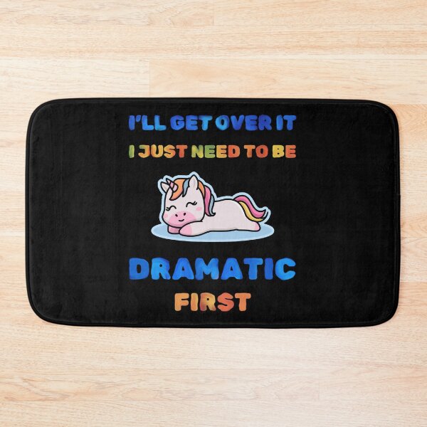 Item preview, I'll Get Over It I Just Need To Be Dramatic First designed and sold by FallenStarArt.