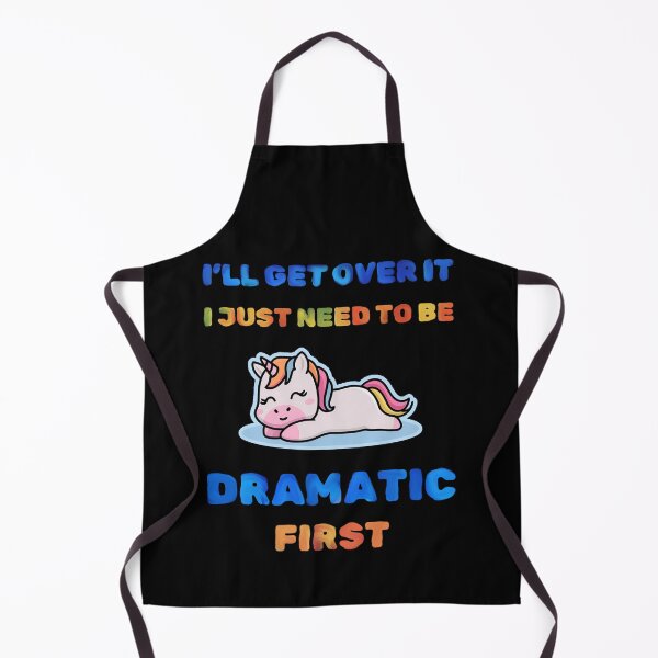 Item preview, I'll Get Over It I Just Need To Be Dramatic First designed and sold by FallenStarArt.
