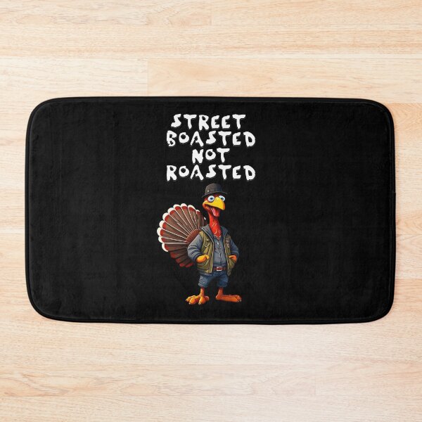 Item preview, Street Boasted Not Roasted - Cool Turkey Thanksgiving Humor designed and sold by signshirtz.