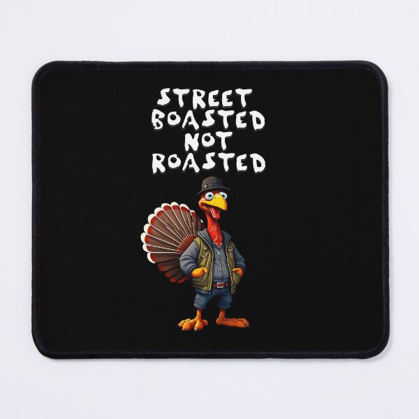 Item preview, Street Boasted Not Roasted - Cool Turkey Thanksgiving Humor designed and sold by signshirtz.