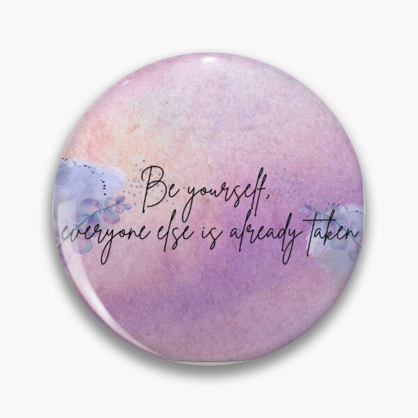 Item preview, Be yourself, everyone else is already taken  designed and sold by Rosemarie37.