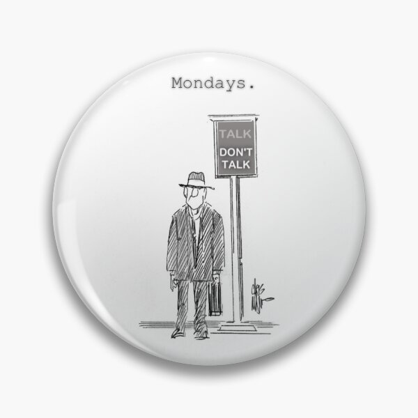 Item preview, Monday: Don't Talk. Warn your coworkers. designed and sold by ChrisManno.