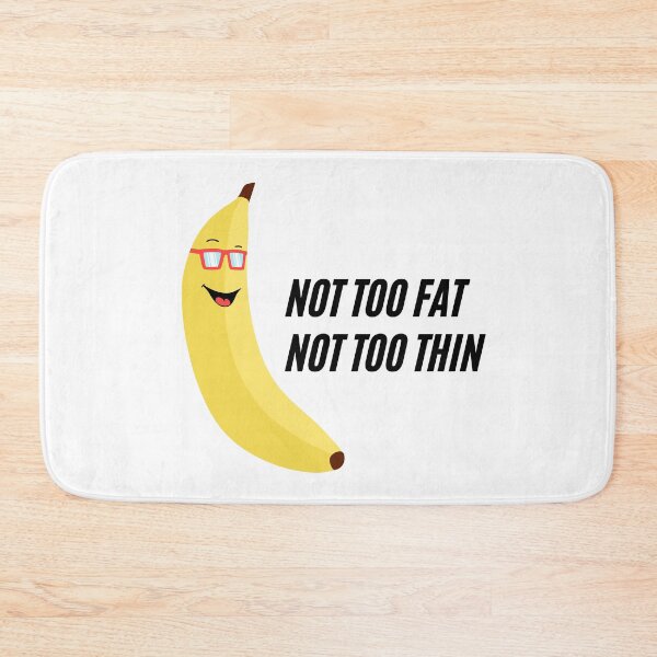 Item preview, Not too Fat not too Thin Funny banana quote designed and sold by micarto.