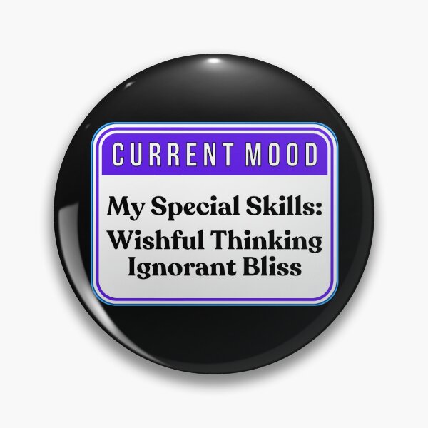 Item preview, CURRENT MOOD:  My Special Skills - Wishful Thinking - Ignorant Bliss - funny warning signs designed and sold by DesignsFromTW-S.