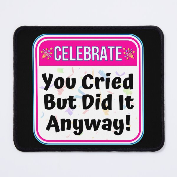 Item preview, CELEBRATE: You Cried But Did it Anyway! - funny celebration signs designed and sold by DesignsFromTW-S.