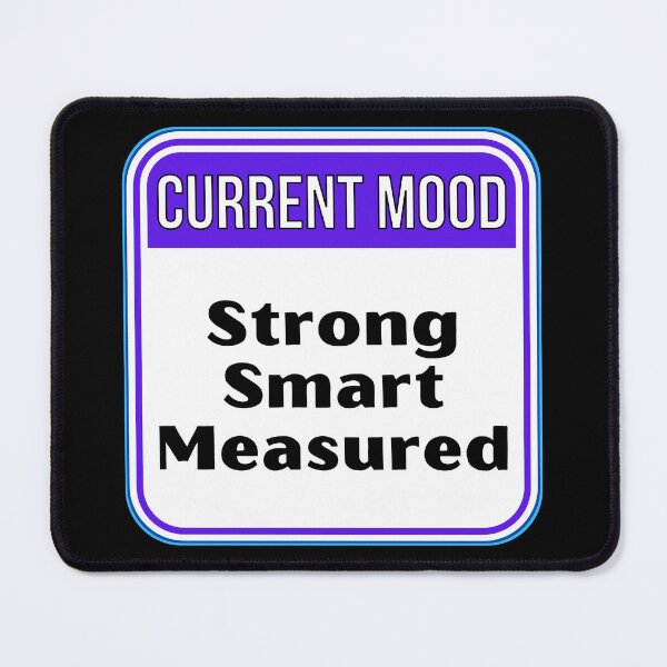 Item preview, CURRENT MOOD: Strong Smart Measured - funny warning signs designed and sold by DesignsFromTW-S.