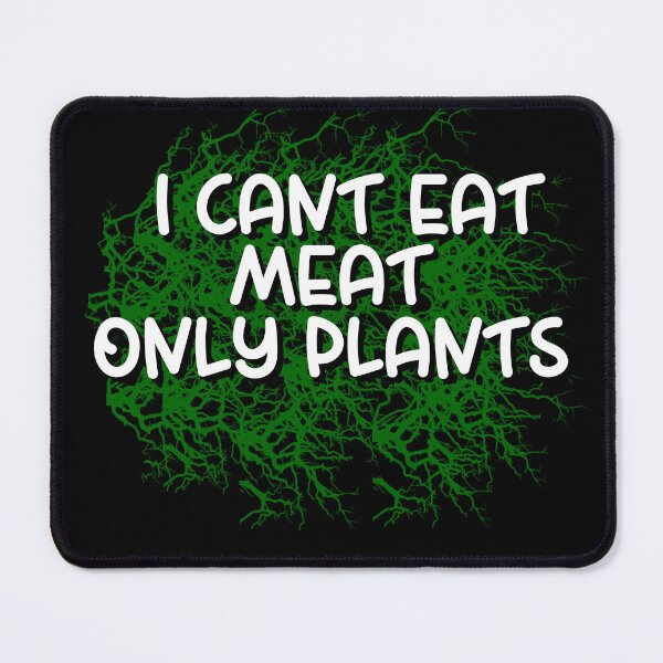 Item preview, I can't eat meat only plants designed and sold by sednalafandy79.
