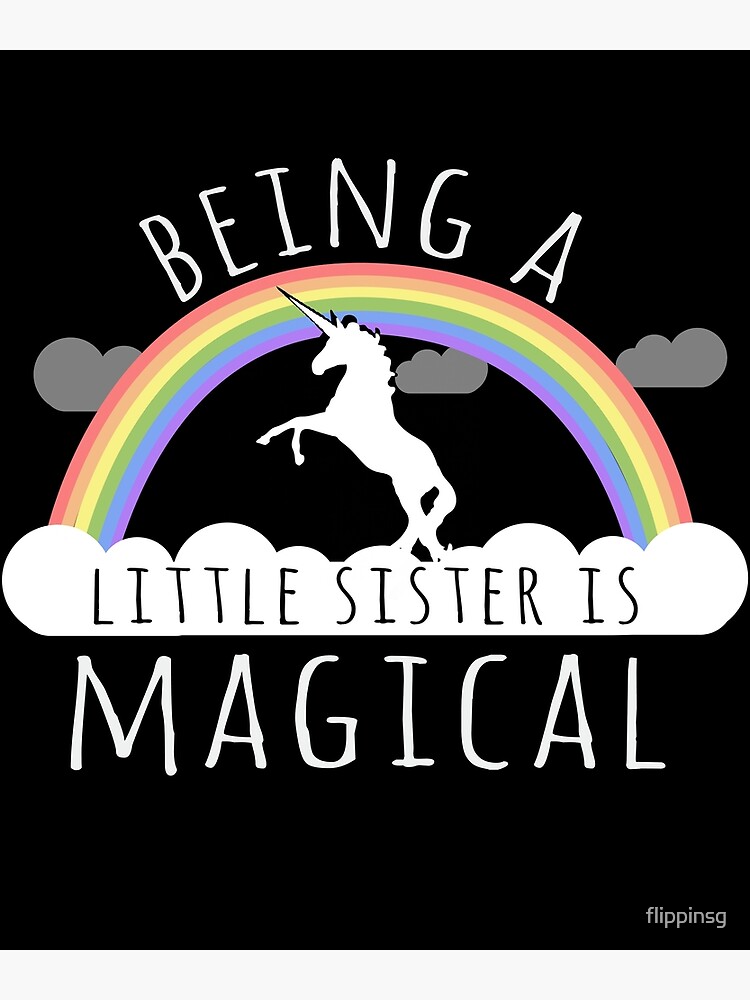 being-a-little-sister-magical-poster-for-sale-by-flippinsg-redbubble