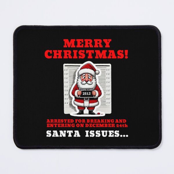 Item preview, Merry Christmas - Santa Arrested For Breaking And Entering On December 24th designed and sold by Manic Merch Designs.