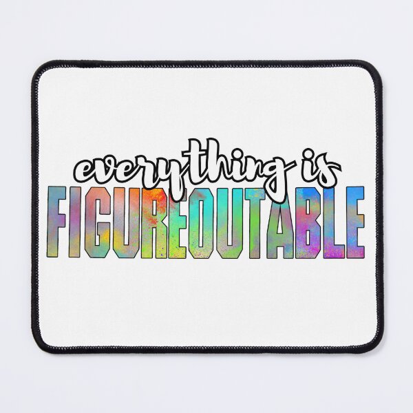 Item preview, everything is figureoutable , motivational , Positive designed and sold by Micro-dose.