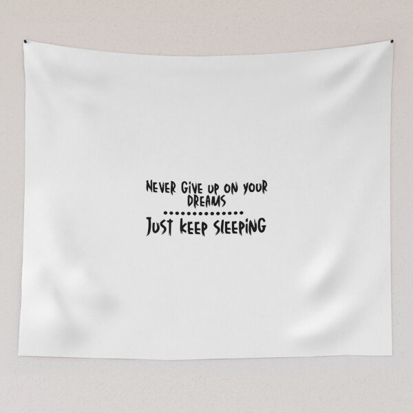 Item preview, NEVER GIVE UP ON YOUR DREAMS...JUST KEEP SLEEPING designed and sold by SLIMK8.