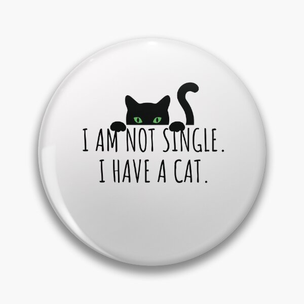 Item preview, I Am Not Single. I Have A Cat. designed and sold by WhatsPunny.
