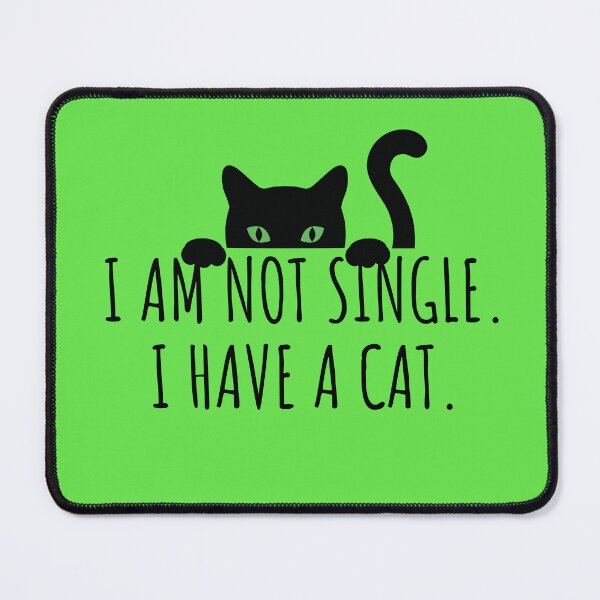 Item preview, I Am Not Single. I Have A Cat. designed and sold by WhatsPunny.