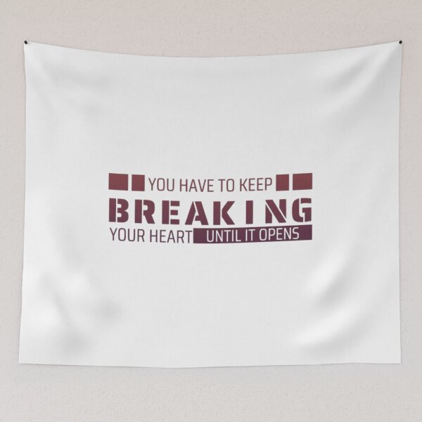 Item preview, You Have To Keep Breaking Your Heart Until It Opens | Spiritual Quote  designed and sold by adlkh.