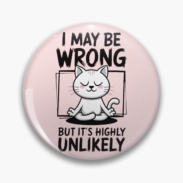 Item preview, Funny Meditating Cat – "I May Be Wrong But It's Highly Unlikely" Humor designed and sold by ZeLittleFamily.