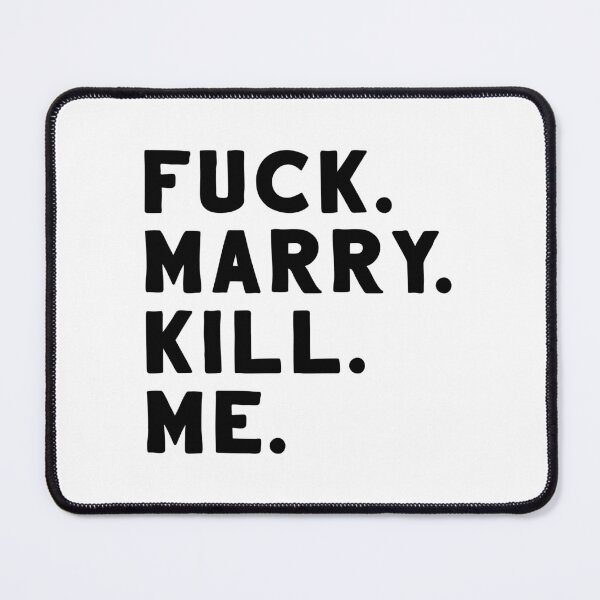 Item preview, Fuck. Marry. Kill. Me. designed and sold by ChickenFund.