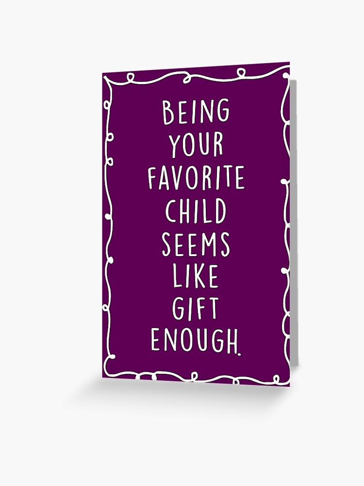 Thumbnail 1 of 2, Greeting Card, Being your favorite child seems like gift enough. designed and sold by nektarinchen.