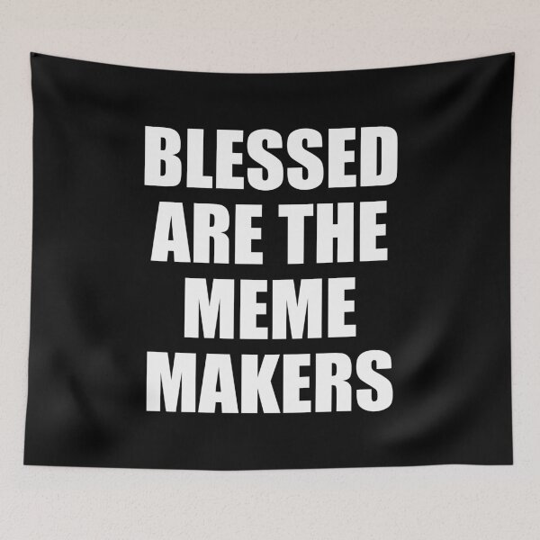 Item preview, Blessed Are The Meme Makers designed and sold by flippinsg.