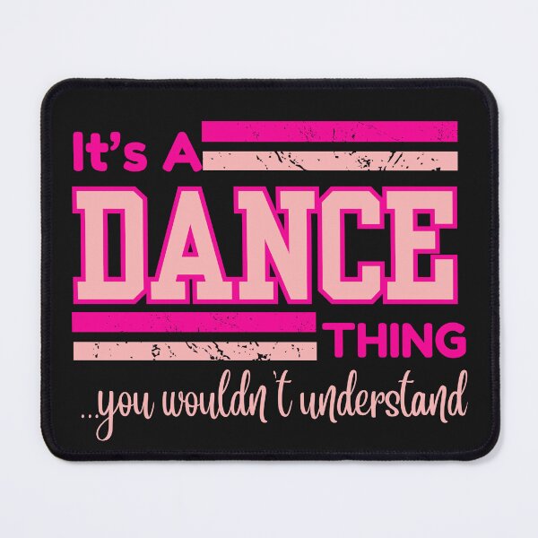 Item preview, It's A Dance Thing, You Wouldn't Understand designed and sold by AlienOccupation.
