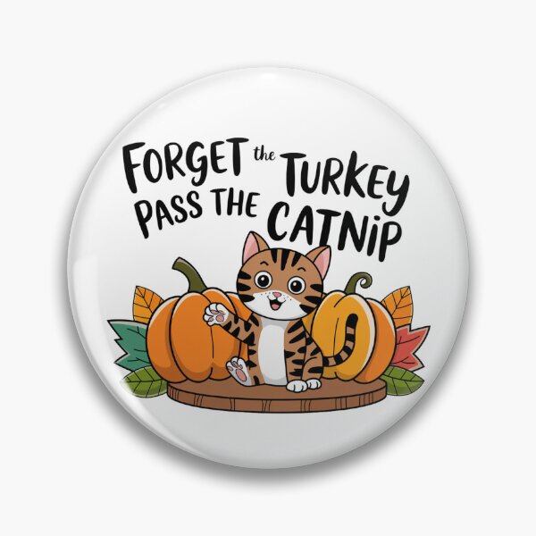 Item preview, Forget the Turkey Pass the Catnip designed and sold by Crazy Before Cats.