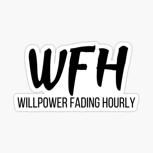 Artikel-Vorschau von WFH Willenskraft schwindet stündlich (Arbeiten von zu Hause aus), designt und verkauft von Comfy Creations.