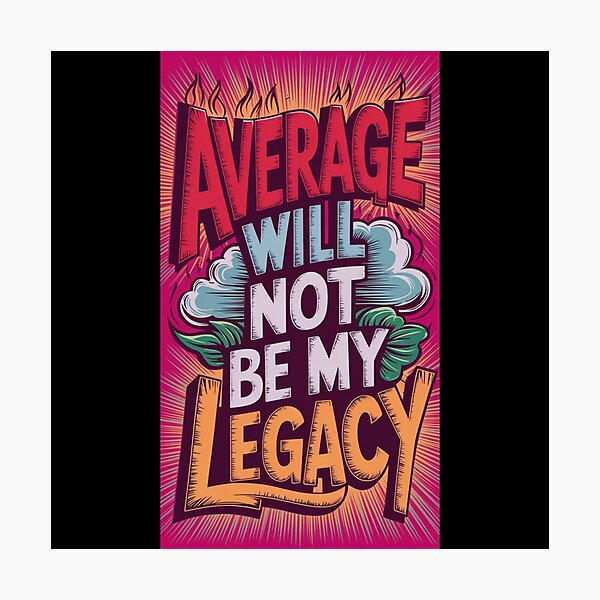 Item preview, Best Entrepreneur Quotes - Average Will Not Be My Legacy designed and sold by pinkycherry.