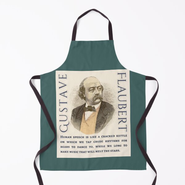 Item preview, Gustave Flaubert quote:  Human speech is like a cracked kettle on which we tap crude rhythms for bears to dance to, designed and sold by artbleed.