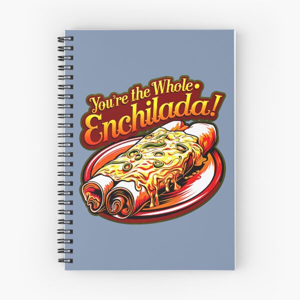 Item preview, You're The Whole Enchilada Funny Food Quote designed and sold by TheArtOfPat.