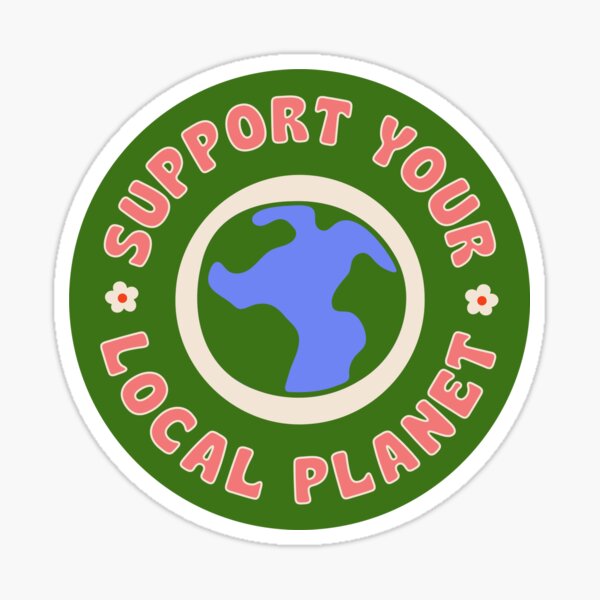 Item preview, SUPPORT YOUR LOCAL PLANET designed and sold by asymmetrickid.