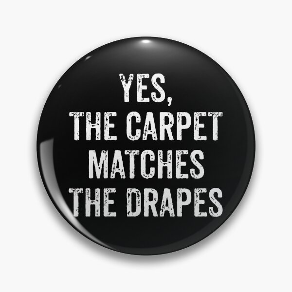 Item preview, Yes, The Carpet Matches The Drapes designed and sold by zhilwahesani.