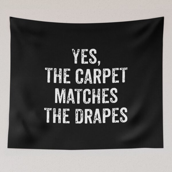 Item preview, Yes, The Carpet Matches The Drapes designed and sold by zhilwahesani.