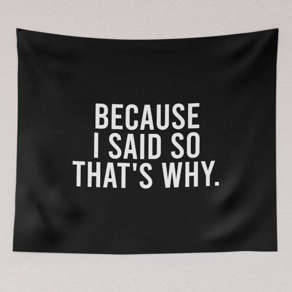 Item preview, Because I Said So That's Why designed and sold by zhilwahesani.