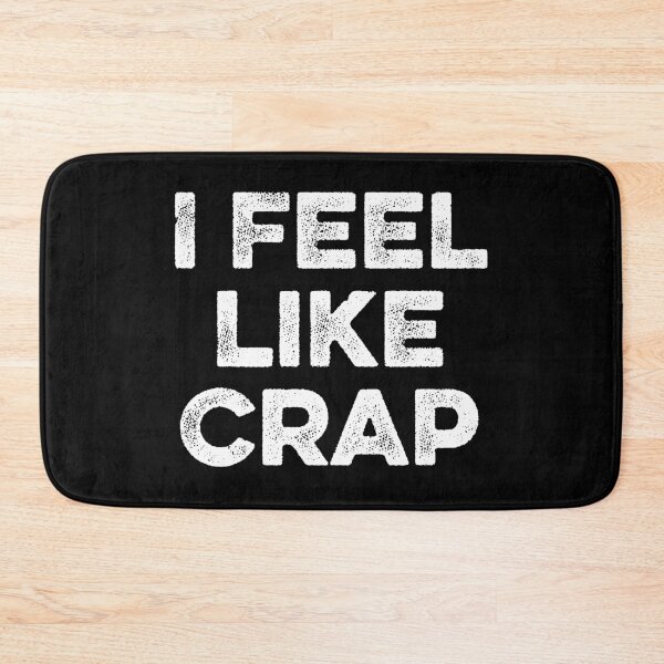 Item preview, I Feel Like Crap designed and sold by zeviwanty.