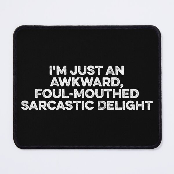 Item preview, I'm Just An Awkward, Foul-Mouthed Sarcastic Delight designed and sold by zeviwanty.