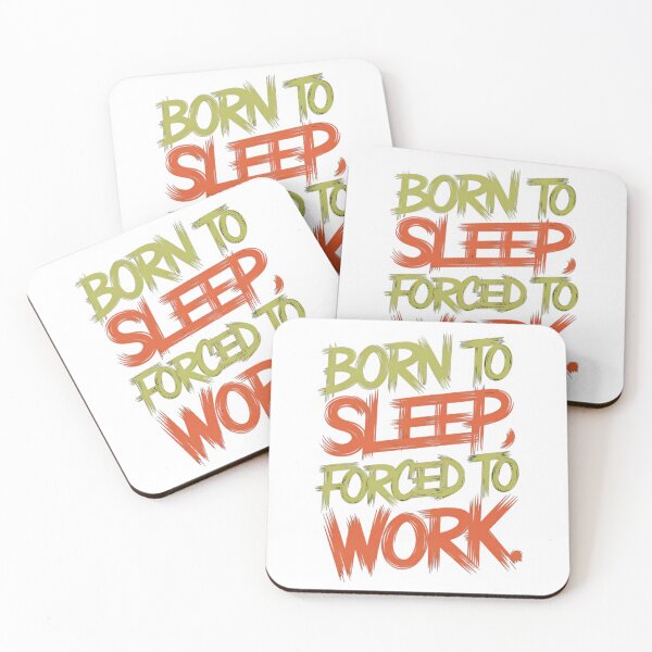 Item preview, Born To Sleep, Forced To Work designed and sold by CerativeHymns.