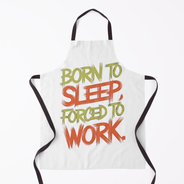 Item preview, Born To Sleep, Forced To Work designed and sold by CerativeHymns.
