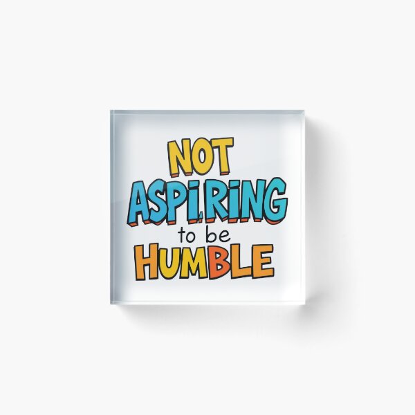 Item preview, Not aspiring to be humble designed and sold by ManikRaja.