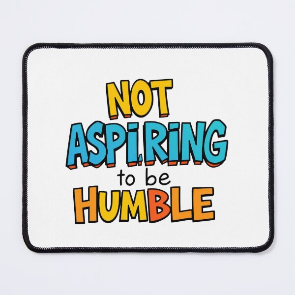 Item preview, Not aspiring to be humble designed and sold by ManikRaja.