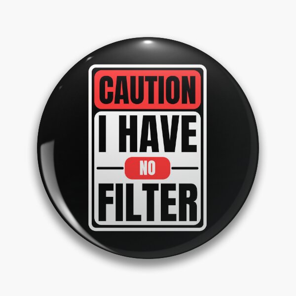 Item preview, No Filter Caution Sign Funny Sarcastic designed and sold by Pixie-agenca.