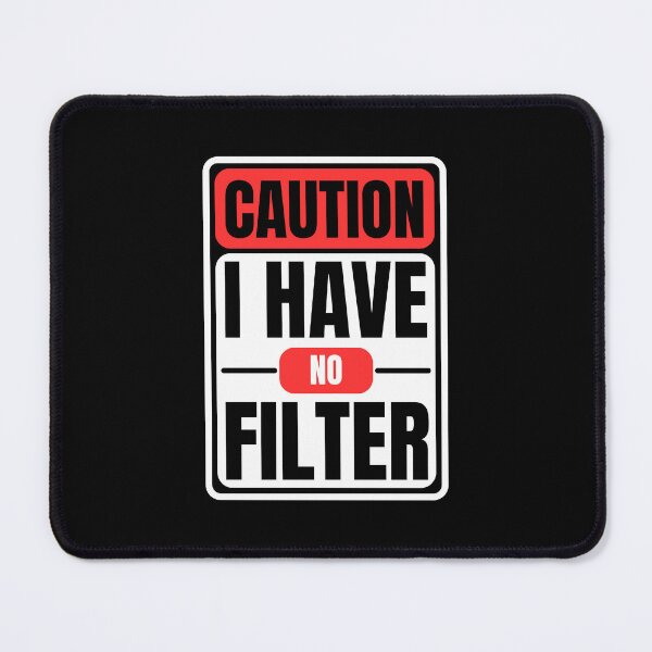 Item preview, No Filter Caution Sign Funny Sarcastic designed and sold by Pixie-agenca.