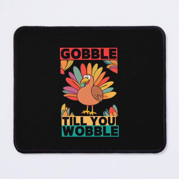 Item preview, Gobble Til You Wobble Turkey Bird  designed and sold by prsagar01.