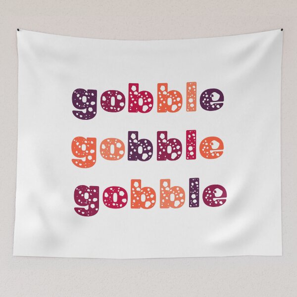 Item preview, Gobble Gobble Gobble Thanksgiving  designed and sold by prsagar01.