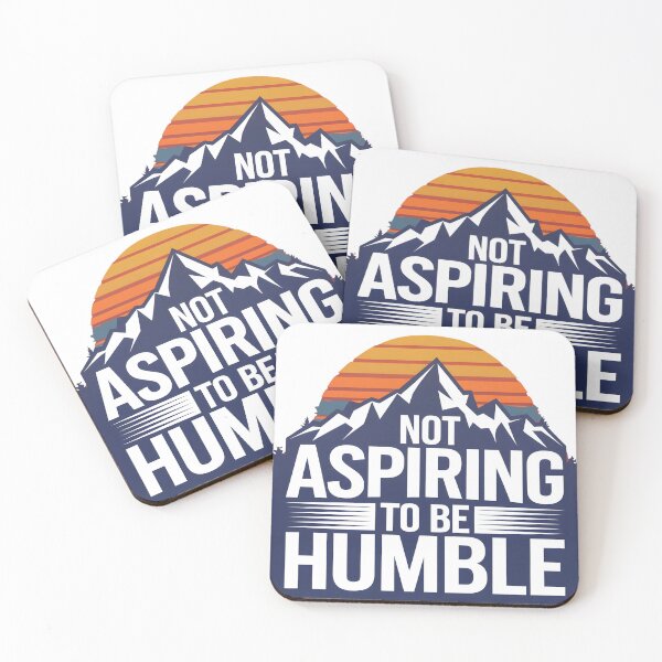 Item preview, Not Aspiring To Be Humble Quote designed and sold by Zibis09.