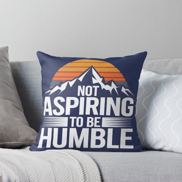 Item preview, Not Aspiring To Be Humble Quote designed and sold by Zibis09.